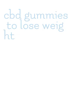 cbd gummies to lose weight