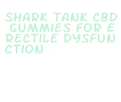 shark tank cbd gummies for erectile dysfunction