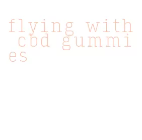 flying with cbd gummies