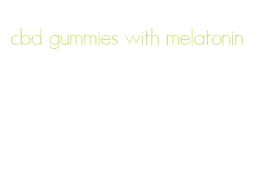 cbd gummies with melatonin