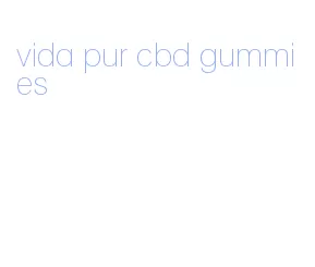 vida pur cbd gummies