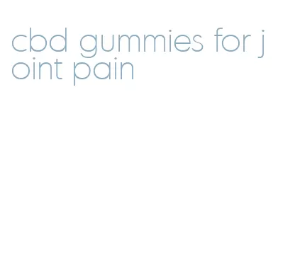 cbd gummies for joint pain