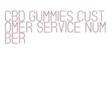 cbd gummies customer service number