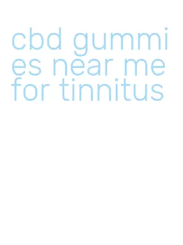 cbd gummies near me for tinnitus