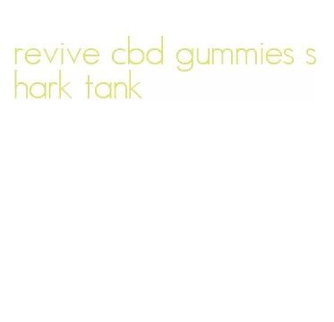 revive cbd gummies shark tank