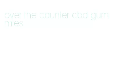 over the counter cbd gummies