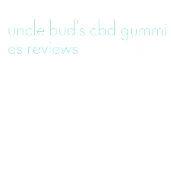 uncle bud's cbd gummies reviews