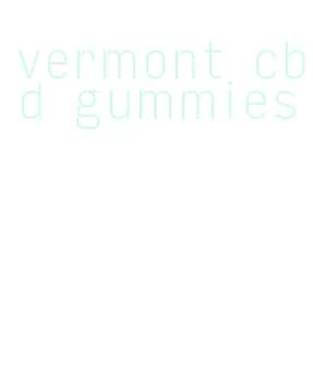 vermont cbd gummies