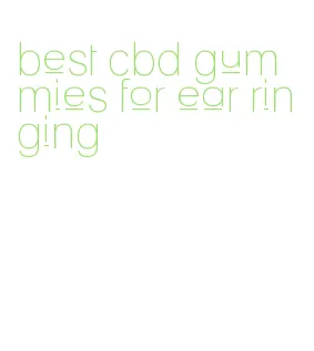 best cbd gummies for ear ringing