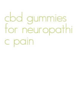 cbd gummies for neuropathic pain