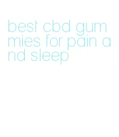 best cbd gummies for pain and sleep