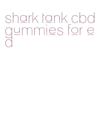 shark tank cbd gummies for ed