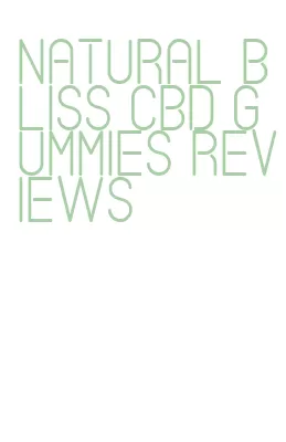 natural bliss cbd gummies reviews