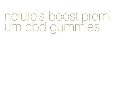 nature's boost premium cbd gummies