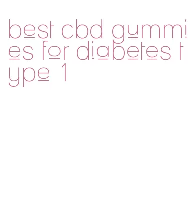 best cbd gummies for diabetes type 1