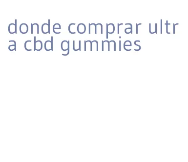 donde comprar ultra cbd gummies