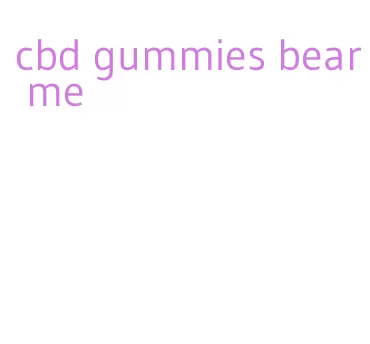 cbd gummies bear me