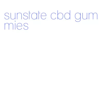 sunstate cbd gummies