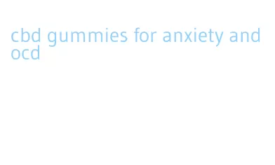 cbd gummies for anxiety and ocd