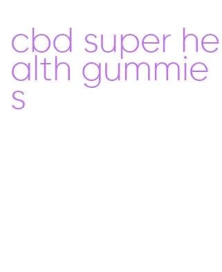 cbd super health gummies