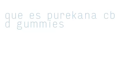 que es purekana cbd gummies