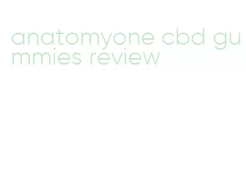 anatomyone cbd gummies review