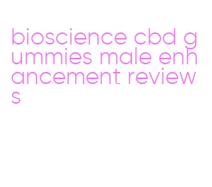 bioscience cbd gummies male enhancement reviews