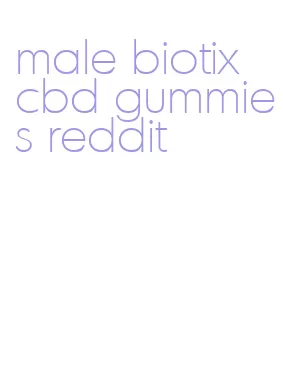 male biotix cbd gummies reddit