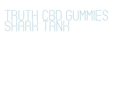 truth cbd gummies shark tank