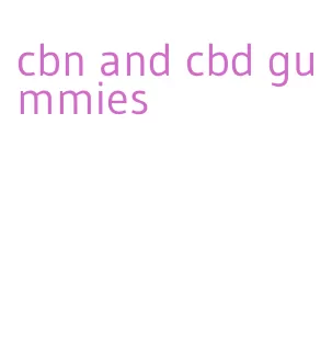 cbn and cbd gummies