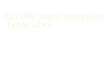 do olly stress gummies have cbd