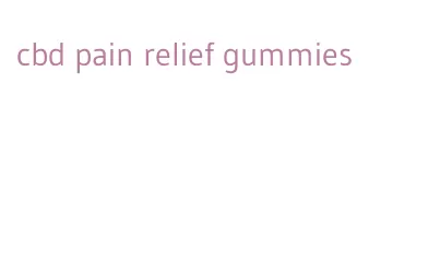 cbd pain relief gummies