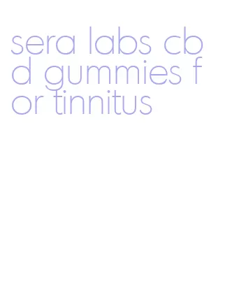 sera labs cbd gummies for tinnitus