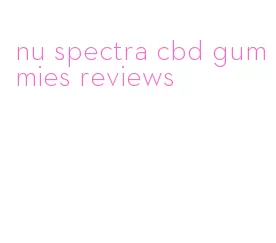 nu spectra cbd gummies reviews