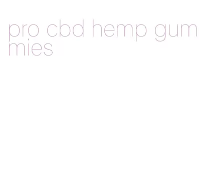 pro cbd hemp gummies