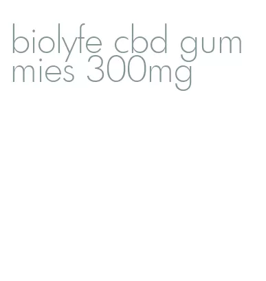 biolyfe cbd gummies 300mg