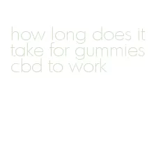 how long does it take for gummies cbd to work