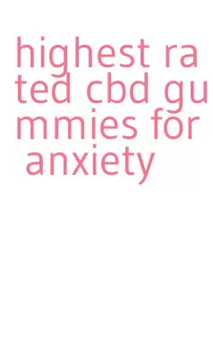 highest rated cbd gummies for anxiety