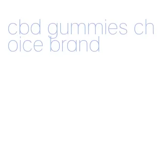 cbd gummies choice brand