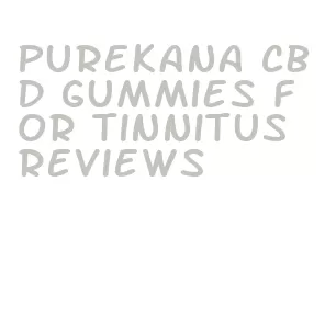 purekana cbd gummies for tinnitus reviews