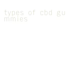 types of cbd gummies