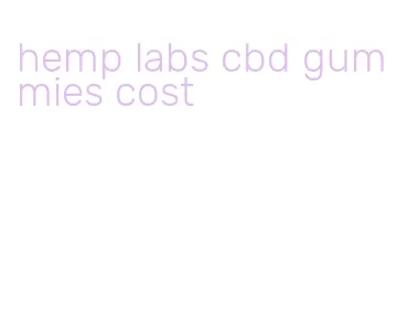 hemp labs cbd gummies cost