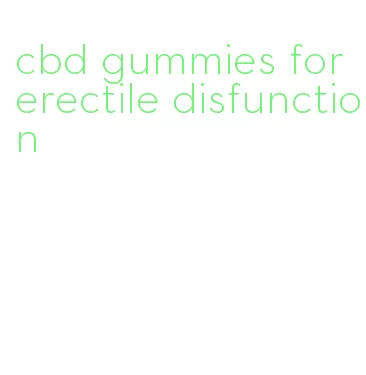 cbd gummies for erectile disfunction