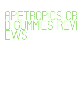 apetropics cbd gummies reviews