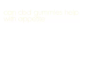 can cbd gummies help with appetite