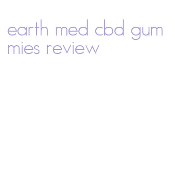 earth med cbd gummies review