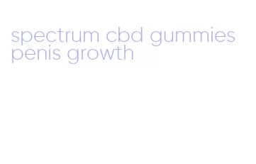 spectrum cbd gummies penis growth