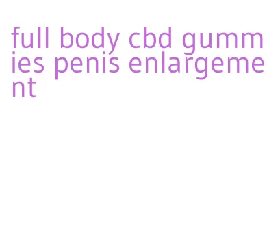 full body cbd gummies penis enlargement