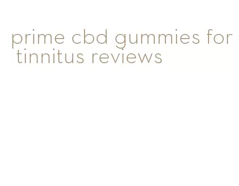 prime cbd gummies for tinnitus reviews