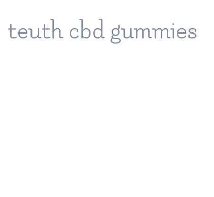 teuth cbd gummies